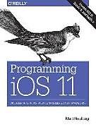 Couverture cartonnée Programming IOS 11: Dive Deep Into Views, View Controllers, and Frameworks de Matt Neuburg