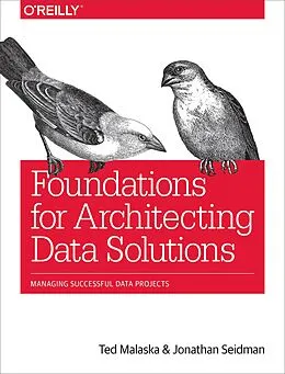 E-Book (pdf) Foundations for Architecting Data Solutions von Ted Malaska, Jonathan Seidman