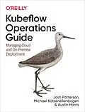 E-Book (pdf) Kubeflow Operations Guide von Josh Patterson, Michael Katzenellenbogen, Austin Harris
