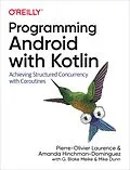 ePUB Programming Android with Kotlin von Pierre-Olivier Laurence, Amanda Hinchman-Dominguez, G. Blake Meike