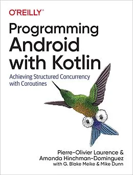 ePUB Programming Android with Kotlin von Pierre-Olivier Laurence, Amanda Hinchman-Dominguez, G. Blake Meike