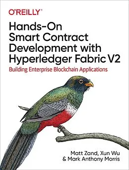 E-Book (pdf) Hands-On Smart Contract Development with Hyperledger Fabric V2 von Matt Zand, Xun (Brian) Wu, Mark Anthony Morris