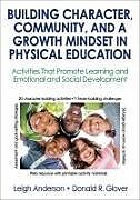 Kartonierter Einband Building Character, Community, and a Growth Mindset in Physical Education von Leigh Anderson, Donald R. Glover
