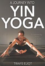 Couverture cartonnée A Journey Into Yin Yoga de Travis Eliot