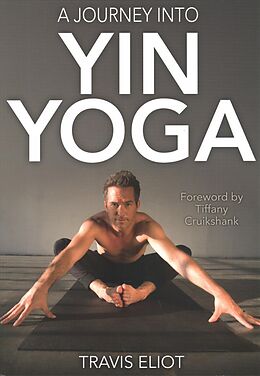 Couverture cartonnée A Journey Into Yin Yoga de Travis Eliot