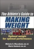E-Book (pdf) Athlete's Guide to Making Weight von Michele A. Macedonio, Marie Dunford