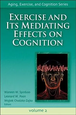 E-Book (pdf) Exercise and Its Mediating Effects on Cognition von Waneen W. Spirduso, Leonard W. Poon, Wojtek Chodzko-Zajko