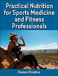E-Book (epub) Practical Nutrition for Sports Medicine and Fitness Professionals von Human Kinetics