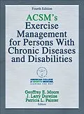 E-Book (epub) ACSM's Exercise Management for Persons With Chronic Diseases and Disabilities von Geoffrey E. Moore, J. Larry Durstine, Patricia L. Painter