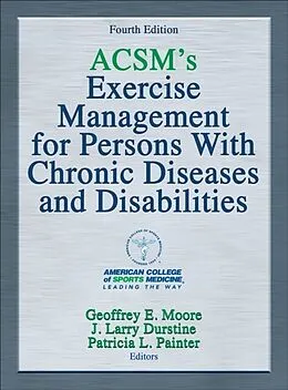 E-Book (epub) ACSM's Exercise Management for Persons With Chronic Diseases and Disabilities von Geoffrey E. Moore, J. Larry Durstine, Patricia L. Painter