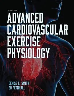 E-Book (pdf) Advanced Cardiovascular Exercise Physiology von Denise L. Smith, Bo Fernhall