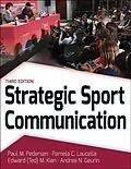 E-Book (pdf) Strategic Sport Communication von Paul M. Pedersen, Pamela C. Laucella, Edward M. (Ted) Kian