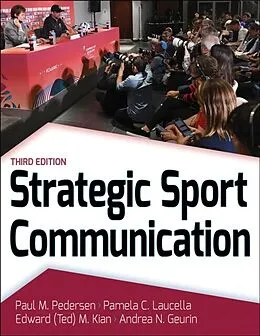 E-Book (pdf) Strategic Sport Communication von Paul M. Pedersen, Pamela C. Laucella, Edward M. (Ted) Kian