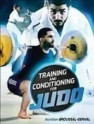 Kartonierter Einband Training and Conditioning for Judo von Aurelien Broussal-Derval