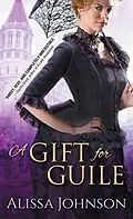 E-Book (epub) Gift for Guile von Alissa Johnson