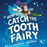 Livre Relié How to Catch the Tooth Fairy de Adam Wallace