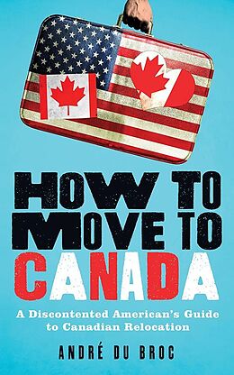 E-Book (epub) How to Move to Canada von Andre du Broc