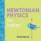 Pappband, unzerreissbar Newtonian Physics for Babies von Chris Ferrie