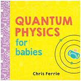 Reliure en carton indéchirable Quantum Physics for Babies de Chris Ferrie