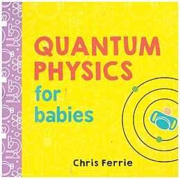 Reliure en carton indéchirable Quantum Physics for Babies de Chris Ferrie