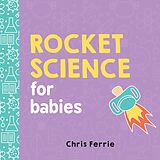 Reliure en carton indéchirable Rocket Science for Babies de Chris Ferrie