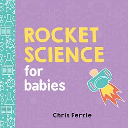 Reliure en carton indéchirable Rocket Science for Babies de Chris Ferrie