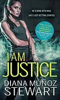 E-Book (epub) I Am Justice von Diana Munoz Stewart