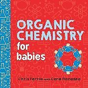 Couverture cartonnée Organic Chemistry for Babies de Chris Ferrie