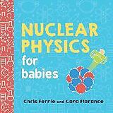 Couverture cartonnée Nuclear Physics for Babies de Chris Ferrie