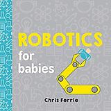 Couverture cartonnée Robotics for Babies de Chris Ferrie