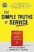Fester Einband The Simple Truths of Service von Barbara Glanz, Ken Blanchard