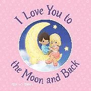 Fester Einband I Love You to the Moon and Back von Precious Moments, Susanna Leonard Hill