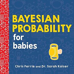 Reliure en carton indéchirable Bayesian Probability for Babies de Chris Ferrie