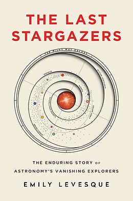 Livre Relié The Last Stargazers: The Enduring Story of Astronomy's Vanishing Explorers de Emily Levesque