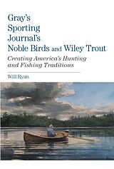 eBook (epub) Gray's Sporting Journal's Noble Birds and Wily Trout de Will Ryan