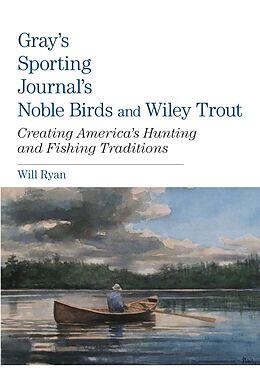 eBook (epub) Gray's Sporting Journal's Noble Birds and Wily Trout de Will Ryan