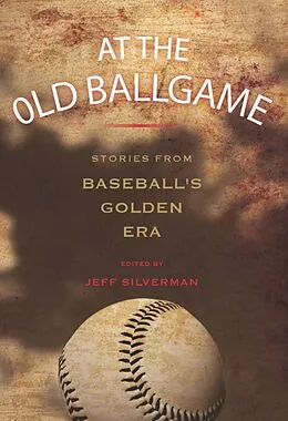 E-Book (epub) At the Old Ballgame von Jeff Silverman