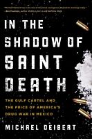 Couverture cartonnée In the Shadow of Saint Death: The Gulf Cartel and the Price of America's Drug War in Mexico de Michael Deibert