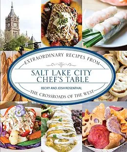 E-Book (epub) Salt Lake City Chef's Table von Becky Rosenthal, Josh Rosenthal
