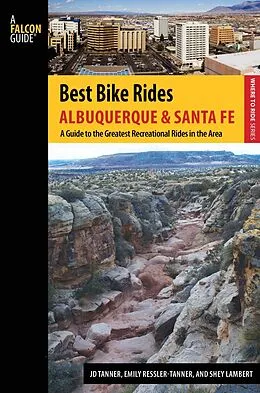 E-Book (epub) Best Bike Rides Albuquerque and Santa Fe von Jd Tanner, Emily Ressler-Tanner, Shey Lambert