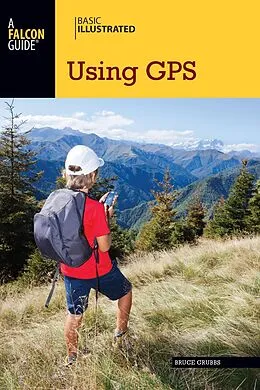 E-Book (epub) Basic Illustrated Using GPS von Bruce Grubbs