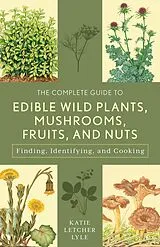 E-Book (epub) Complete Guide to Edible Wild Plants, Mushrooms, Fruits, and Nuts von Katie Letcher Lyle