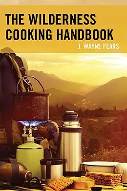 E-Book (epub) Wilderness Cooking Handbook von J. Wayne Fears