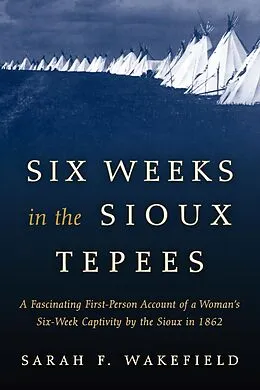 E-Book (epub) Six Weeks in the Sioux Tepees von Sarah F. Wakefield