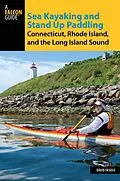 E-Book (epub) Sea Kayaking and Stand Up Paddling Connecticut, Rhode Island, and the Long Island Sound von David Fasulo