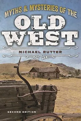 E-Book (epub) Myths and Mysteries of the Old West von Michael Rutter