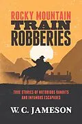E-Book (epub) Rocky Mountain Train Robberies von W. C. Jameson