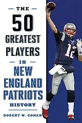 E-Book (epub) 50 Greatest Players in New England Patriots History von Robert W. Cohen