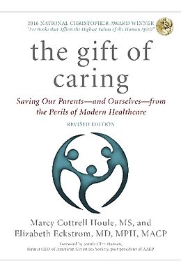 Kartonierter Einband The Gift of Caring von Marcy Cottrell M. S. Houle, Elizabeth M. D. M. P. H. Eckstrom, Jennie Chin Hansen