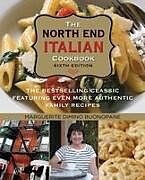 Couverture cartonnée North End Italian Cookbook: The Bestselling Classic Featuring Even More Authentic Family Recipes de Marguerite Dimino Buonopane